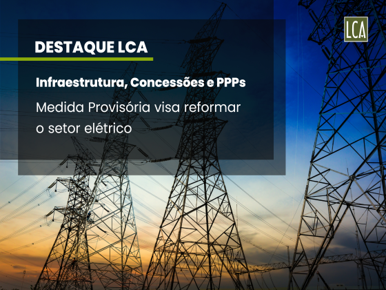 Infrastructure, Concessions and PPPs: Provisional Measure aims to reform the electricity sector